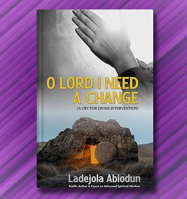 O Lord I Need A Change - Ladejola Books