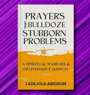 Prayers That Bulldoze Stubborn Problems