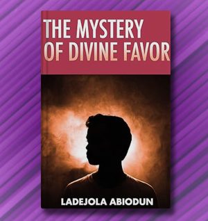 The Mystery Of Divine Favor